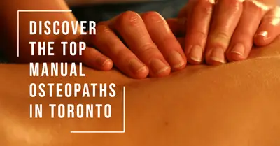 5 Best Manual Osteopaths in Toronto (2026)