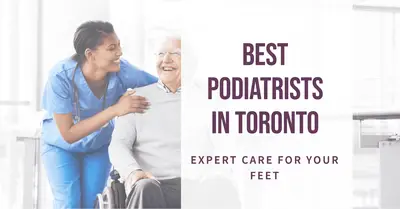 5 Best Podiatrists in Toronto (2026)