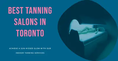5 Best Tanning Salons in Toronto (2026)