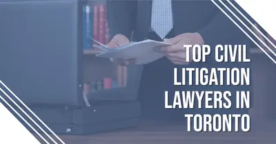5 Best Civil Litigation Lawyers in Toronto (2026)