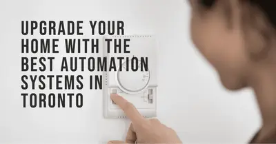 5 Best Home Automation Systems in Toronto (2026)