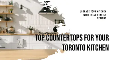 5 Best Kitchen Countertops in Toronto (2026)