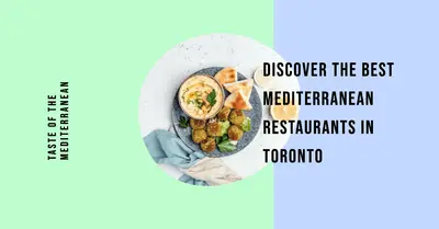 5 Best Mediterranean Restaurants in Toronto (2026)