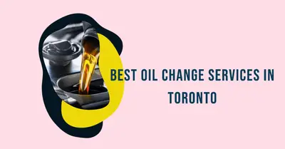 3 Best Oil Change Services in Toronto (2026)