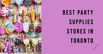 5 Best Party Supplies Stores in Toronto (2026)
