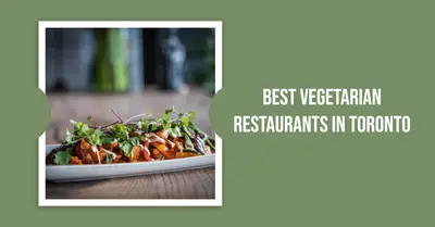 5 Best Vegetarian Restaurants in Toronto (2026)