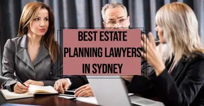 5 Best Estate Planning Lawyers in Sydney (2026)