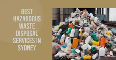 5 Best Hazardous Waste Disposal Services in Sydney (2026)