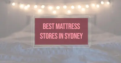 5 Best Mattress Stores in Sydney (2026)