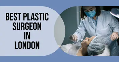 5 Best Plastic Surgeon in London (2026)