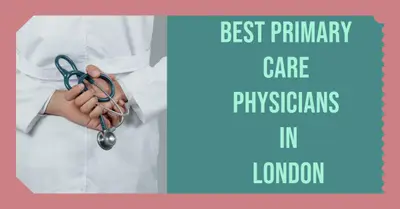 5 Best Primary Care Physicians in London (2026)