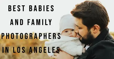 5 Best Babies and Family Photographers in Los Angeles (2026)
