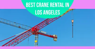 5 Best Crane Rental Services in Los Angeles (2026)
