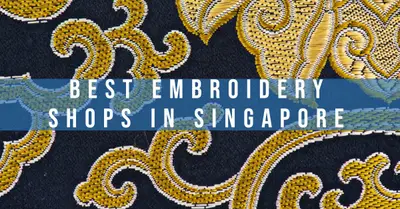 5 Best Embroidery Shops in Singapore (2026)