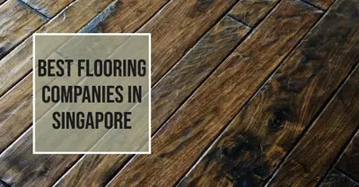 5 Best Flooring Companies in Singapore (2026)
