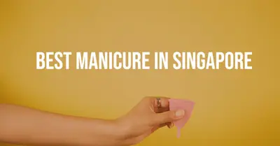 5 Best Manicure in Singapore (2026)