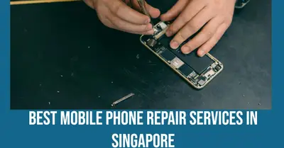 6 Best Mobile Phone Repair Services in Singapore (2026)
