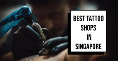 5 Best Tattoo Shops in Singapore (2026)