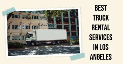 5 Best Truck Rental Services in Los Angeles (2026)