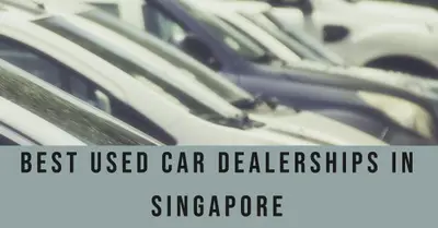 5 Best Used Car Dealerships in Singapore (2026)