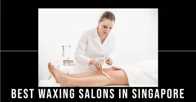 5 Best Waxing Salons in Singapore (2026)