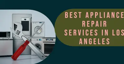 5 Best Appliance Repair Services in Los Angeles (2026)