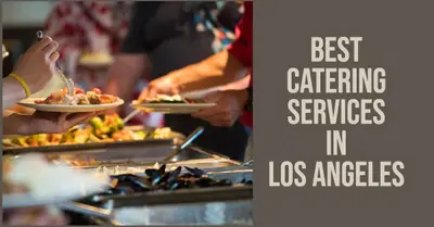 5 Best Catering Services in Los Angeles (2026)