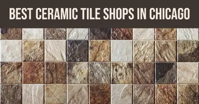 5 Best Ceramic Tile Shops in Chicago (2026)