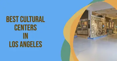 5 Best Cultural Centers in Los Angeles (2026)