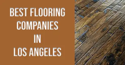 5 Best Flooring Companies in Los Angeles (2026)