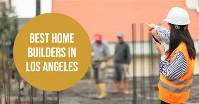 5 Best Home Builders in Los Angeles (2026)