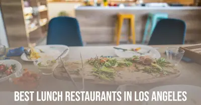 5 Best Lunch Restaurants in Los Angeles (2026)