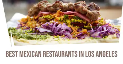 5 Best Mexican Restaurants in Los Angeles (2026)