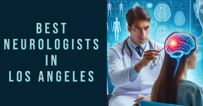 5 Best Neurologists in Los Angeles (2026)