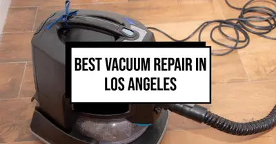 5 Best Vacuum Repair Services in Los Angeles (2026)