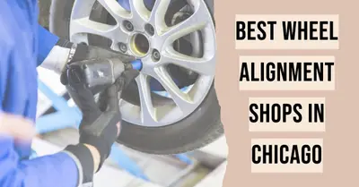 5 Best Wheel Alignment Shops in Chicago (2026)