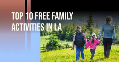 Free Things to Do in Los Angeles with Family: Our Top 10 Picks