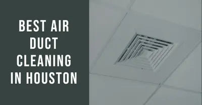 6 Best Air Duct Cleaning Services in Houston (2026)