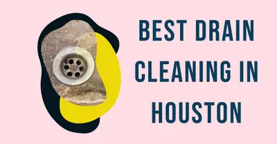 5 Best Drain Cleaning Services in Houston (2026)