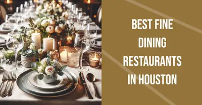 5 Best Fine Dining Restaurants in Houston (2026)