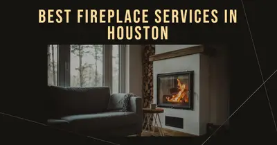 5 Best Fireplace Services in Houston (2026)