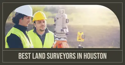 5 Best Land Surveyors in Houston (2026)