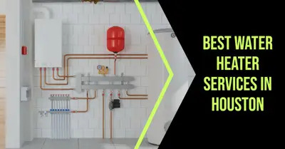 5 Best Water Heater Services in Houston (2026)