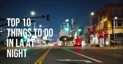 Things to Do in Los Angeles Night: Our Top 10 Picks for Fun