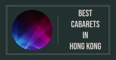 5 Best Cabarets in Hong Kong (2026)