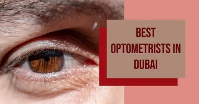 5 Best Optometrists in Dubai (2026)