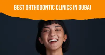 5 Best Orthodontic Clinics in Dubai (2026)