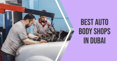 5 Best Auto Body Shops in Dubai (2026)