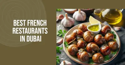 5 Best French Restaurants in Dubai (2026)