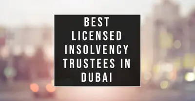 5 Best Licensed Insolvency Trustees in Dubai (2026)